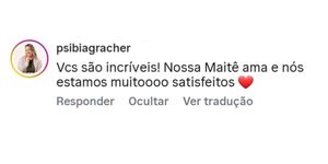 Comentário no Instagram de psibiagracher: “Vcs são incríveis! Nossa Maitê ama e nós estamos muitooo satisfeitos”